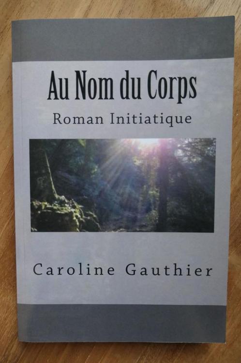 Au Nom du Corps, Caroline Gauthier, Livres, Livres Autre, Comme neuf, Enlèvement