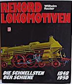 REKORD LOKOMOTIVEN DIE SCHNELLSTEN DER SCHIENE 1848-1950, Enlèvement ou Envoi, Comme neuf, Train, Livre ou Revue