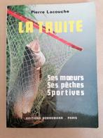 Pierre Lacouche - La truite  Ses mœurs  Ses pêches Sportives, Utilisé, Enlèvement ou Envoi