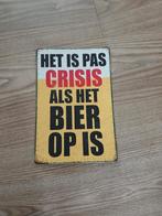 Metalen bord (het is pas crisis als het bier op is), Comme neuf, Enlèvement ou Envoi