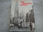 HET ANTWERPEN VAN TOEN, Boeken, Geschiedenis | Stad en Regio, Ophalen of Verzenden, Gelezen
