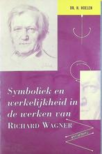 Symboliek en werkelijkheid in de werken van Richard Wagner, Boeken, Muziek, Artiest, Ophalen of Verzenden, Hoelen, H., Zo goed als nieuw