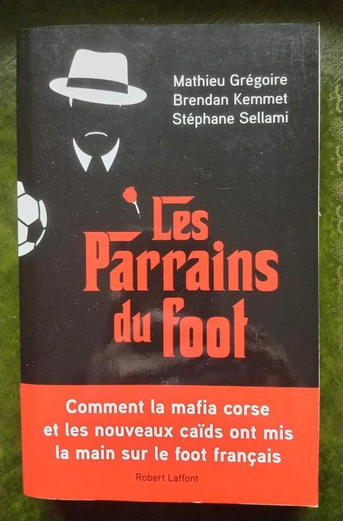 Les Parrains du Foot - Mathieu Grégoire - Mafia Corse, Livres, Politique & Société, Comme neuf, Société, Enlèvement ou Envoi