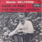 Hector Delfosse – Quand les roses / Vous permettez.. Monsiie, Pop, Gebruikt, Ophalen of Verzenden, 7 inch