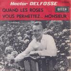Hector Delfosse – Quand les roses / Vous permettez.. Monsiie, Cd's en Dvd's, Gebruikt, 7 inch, Single, Ophalen of Verzenden