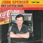 45T: John Spencer: Hey little girl, Autres formats, Utilisé, Enlèvement ou Envoi