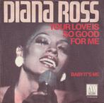 Diana Ross - Your love is so good for me, R&B et Soul, Single, Utilisé, 7 pouces