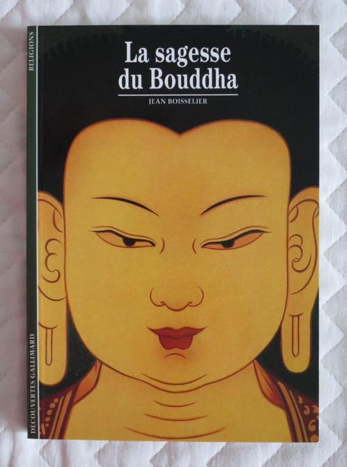 La sagesse du Bouddha, J. Boisselier - Découvertes Gallimard, Livres, Religion & Théologie, Utilisé, Bouddhisme, Enlèvement