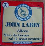 45t7" vinyl single JOHN LARRY, Cd's en Dvd's, Vinyl | Nederlandstalig, Ophalen of Verzenden