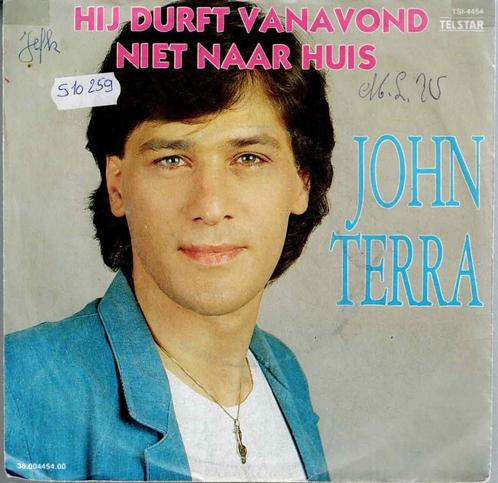 Vinyl, 7"   -   John Terra – Hij Durft Vanavond Niet Naar Hu, Cd's en Dvd's, Vinyl | Overige Vinyl, Overige formaten, Ophalen of Verzenden