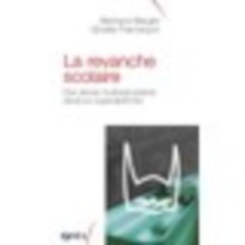 La Revanche Scolaire - Des Élèves Multiredoublants Devenus S, Livres, Science, Sciences humaines et sociales, Enlèvement ou Envoi