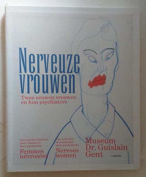 Nerveuze vrouwen - Museum Dr. Guislain - Lannoo, 2012., Livres, Psychologie, Enlèvement ou Envoi
