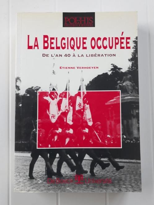 La Belgique occupée. De l'an 40 à la libération, Livres, Guerre & Militaire, Utilisé, Deuxième Guerre mondiale, Enlèvement ou Envoi