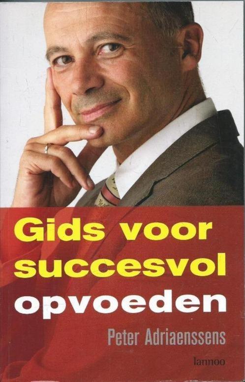 Peter Adriaenssens - Gids voor succesvol opvoeden, Boeken, Zwangerschap en Opvoeding, Gelezen, Ophalen of Verzenden