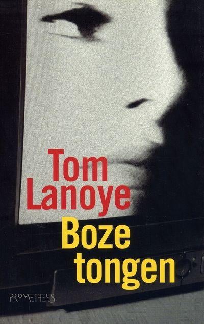 Boze tongen Tom Lanoye437 blz, Boeken, Romans, Ophalen of Verzenden, Zo goed als nieuw, België
