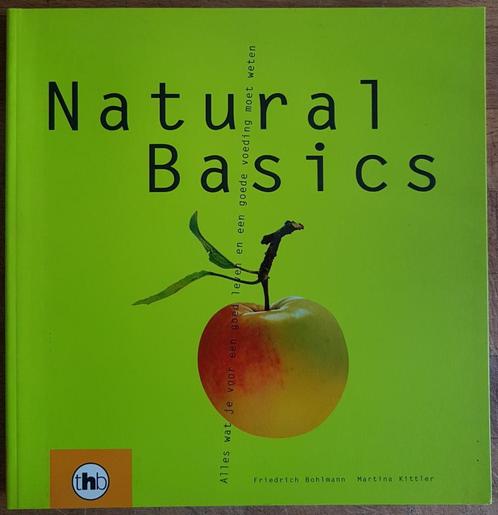 Natural Basics - Friedrich Bohlmann & Martina Kittler - 2002, Livres, Livres de cuisine, Comme neuf, Entrées et Soupes, Plat principal