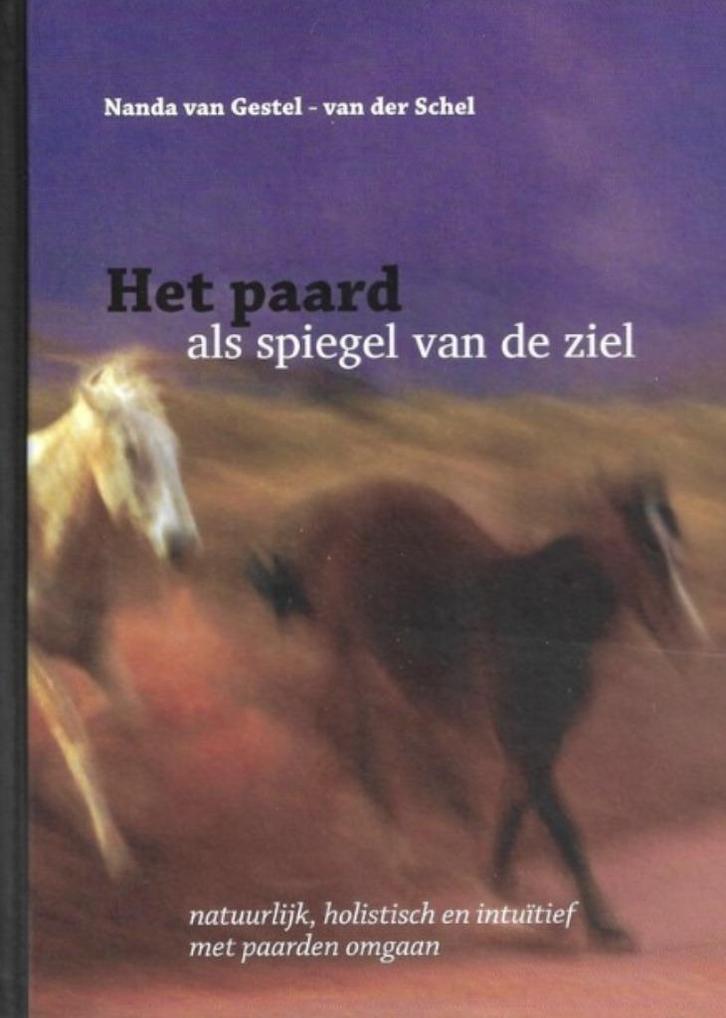 Het paard als spiegel van de ziel, Nanda van Gestel-Van der, Livres, Animaux & Animaux domestiques, Comme neuf, Chevaux ou Poneys