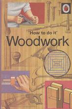 'How to do it'. WOODWORK., Engels, Ophalen of Verzenden, Zo goed als nieuw, Brian Larkman