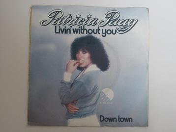 Patricia Paay ‎ Livin' Without You 7" 1977