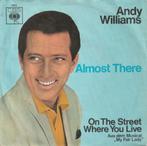 Andy Williams - Almost there, Pop, Ophalen of Verzenden, 7 inch, Zo goed als nieuw