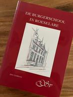 De Burgerschool in Roeselare - John Goddeeris, Ophalen of Verzenden, Zo goed als nieuw, John Goddeeris