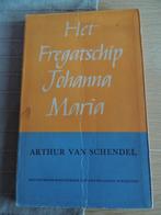 Het fregatschip Johanna Maria - Arthur van Schendel, Ophalen of Verzenden, Zo goed als nieuw, Arthur van Schendel, Nederland