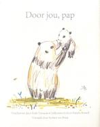 DOOR JOU, PAPA - een warme ode aan alle papa's, 5 of 6 jaar, Fictie algemeen, Jongen of Meisje, Nieuw