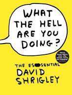 What the hell are you doing? The essential David Shrigley, Gelezen, Ophalen of Verzenden, Overige onderwerpen, David Shrigley