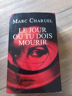 Marc Charuel - le jour où tu dois mourir, Livres, Comme neuf, Enlèvement ou Envoi