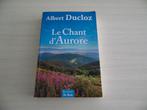 LE CHANT D'AURORE       ALBERT   DUCLOZ, Comme neuf, Europe autre, Albert Ducloz, Enlèvement ou Envoi