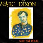 MARC DIXON - SUR MA FOLIE - 7INCH SINGLE - 1989 - BELGIUM -, Overige formaten, Gebruikt, Ophalen of Verzenden, Alternative