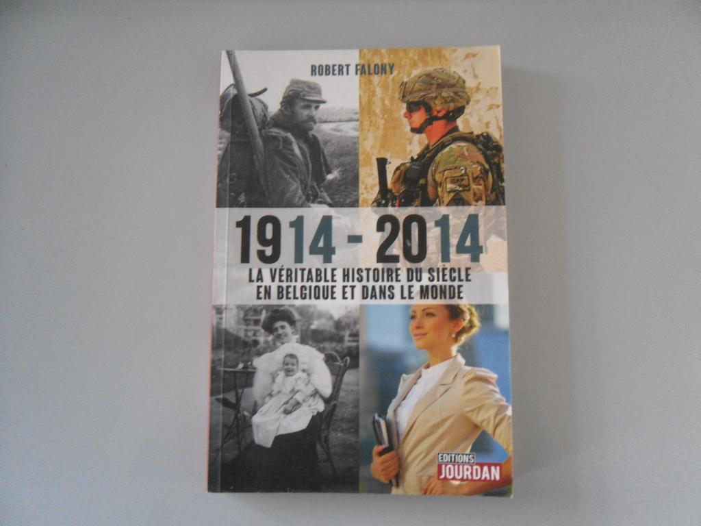 1914 - 2014 La véritable histoire du siècle en Belgique ..., Boeken, Geschiedenis | Nationaal, Ophalen of Verzenden, Robert FALONY