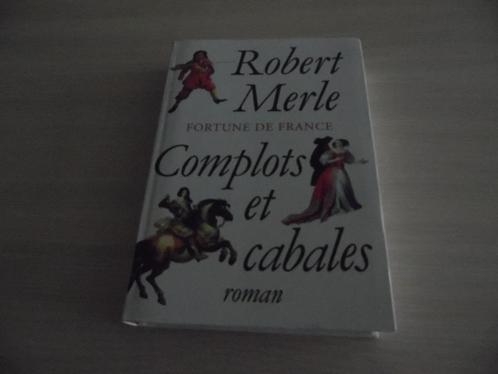 COMPLOTS   ET CABALES      ROBERT  MERLE, Livres, Romans, Comme neuf, Europe autre, Enlèvement ou Envoi