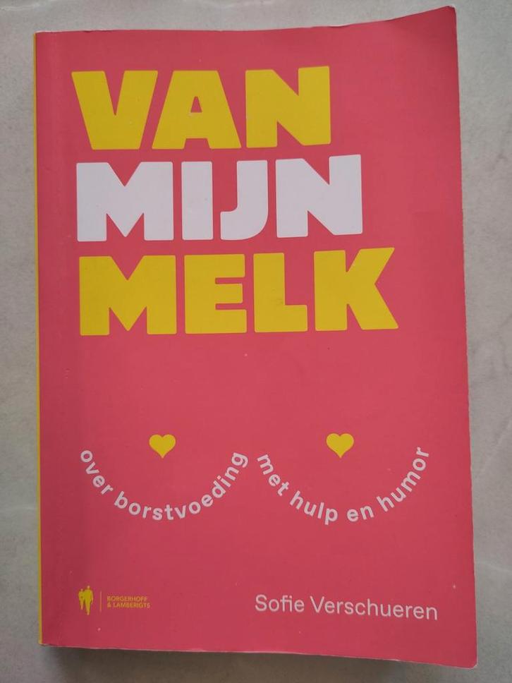 Boek over borstvoeding - Van mijn melk (Sofie Verschueren), Boeken, Schoolboeken, Nederlands, Ophalen
