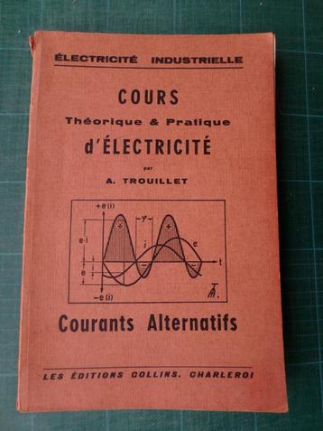 Cours théorique et pratique d’électricité (A.Trouillet)-1950, Enlèvement ou Envoi, Électrotechnique, A.Trouillet, Comme neuf