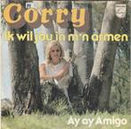 45T: Corry: Ik wil jou in m'n armen, Ophalen of Verzenden, Gebruikt, Overige formaten