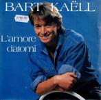 Vinyl, 7"   -   Bart Kaëll – L'Amore Datomi, Cd's en Dvd's, Vinyl | Overige Vinyl, Ophalen of Verzenden, Overige formaten