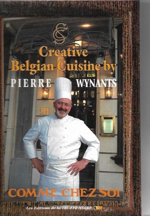 Creative Belgian Cuisine By Pierre Wynants - Come Chez Soi, Livres, Livres de cuisine, Comme neuf, Europe, Envoi