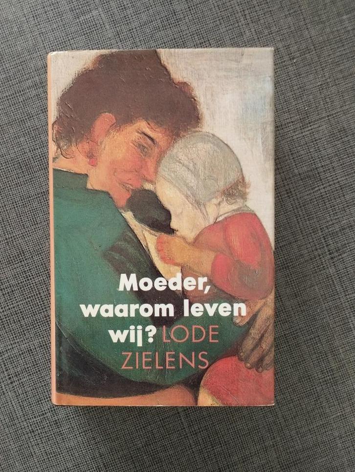 Lode Zielens - Moeder waarom leven wij?, Boeken, Literatuur, Zo goed als nieuw, België, Ophalen of Verzenden