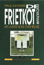 De frietkotcultuur, het laatste boek over Belgie, Paul Ilege, Ophalen of Verzenden