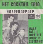 Het Cocktail Trio – Hoeperdepoep / Waar zat jij toen het sch, Cd's en Dvd's, Gebruikt, 7 inch, Single, Ophalen of Verzenden