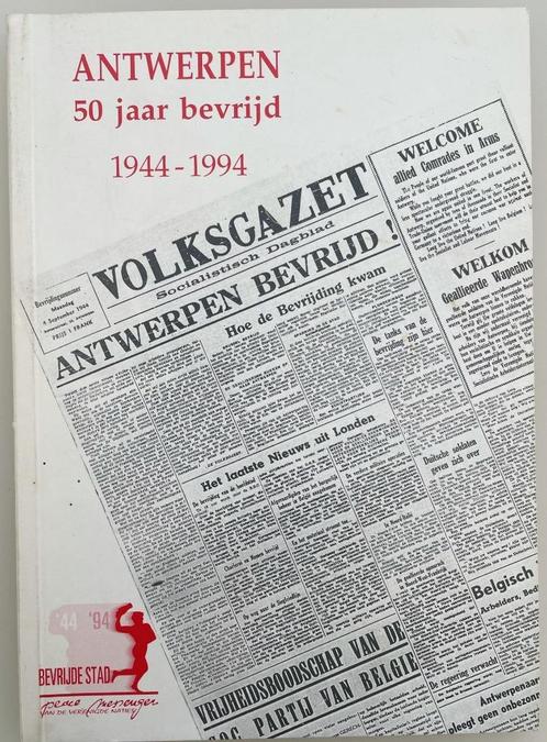 Antwerpen 50 jaar bevrijd 1944 - 1994, Boeken, Geschiedenis | Stad en Regio, Ophalen of Verzenden