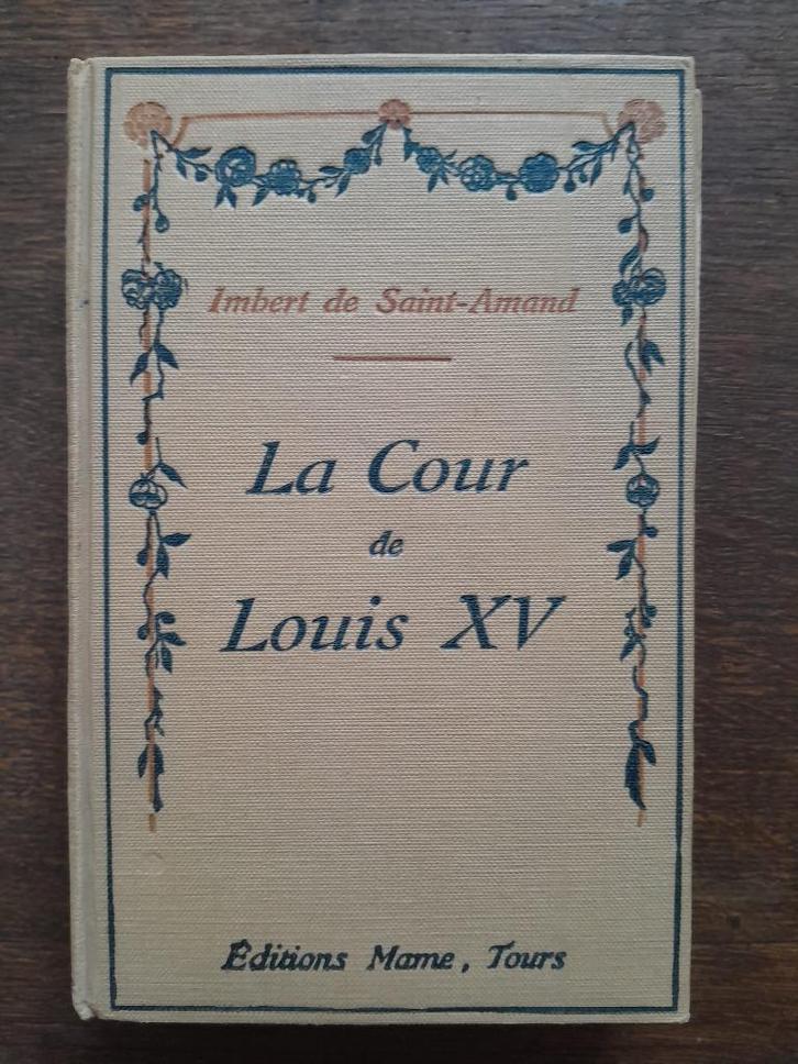 Oud boek „Het hof van Lodewijk XV” — Imbert de Saint-Amand, Boeken, Geschiedenis | Stad en Regio, Gelezen, 19e eeuw, Ophalen of Verzenden