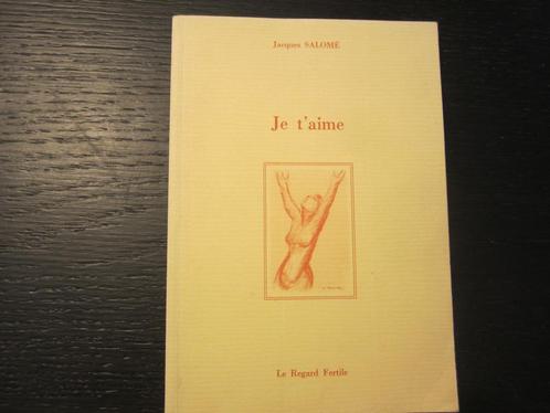 Je  t'aime  -Jacques  Salomé-, Livres, Poèmes & Poésie, Enlèvement ou Envoi