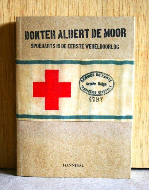 Dokter Albert De Moor. Spoedarts in de Eerste Wereldoorlog., Livres, Guerre & Militaire, Comme neuf, Armée de terre, Avant 1940