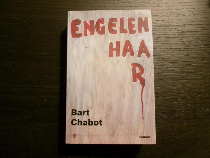 Engelenhaar  -Bart Chabot-  Gesigneerd !!!, Boeken, Literatuur, Ophalen of Verzenden