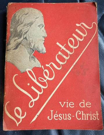 Le Libérateur - Vie de Jésus-Christ - P. Thivollier (1948)