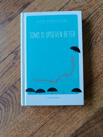 Soms is opgeven beter  recent boek van Leen Dendievel beschikbaar voor biedingen