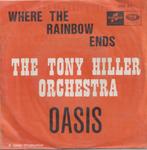 The Tony Hiller Orchestra – Where the rainbow ends / Oasis -, Pop, Gebruikt, Ophalen of Verzenden, 7 inch
