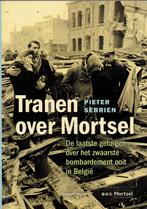 Tranen over Mortsel. Over de zwaarste bombardementen in Belg, Pieter Serrien, Ophalen of Verzenden, Luchtmacht, Tweede Wereldoorlog